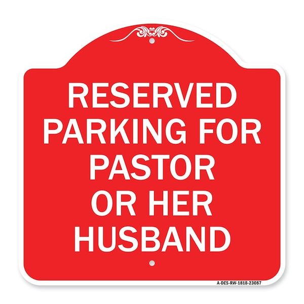 Reserved Parking for Pastor or Her Husband, Red & White Aluminum Sign, 18" x 18", RW-1818-23087